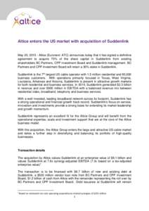 Altice enters the US market with acquisition of Suddenlink  May 20, Altice (Euronext: ATC) announces today that it has signed a definitive agreement to acquire 70% of the share capital in Suddenlink from existing 