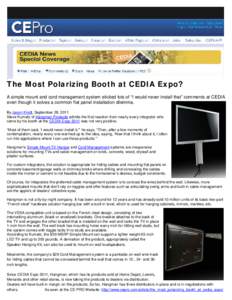 The Most Polarizing Booth at CEDIA Expo? A simple mount and cord management system elicited lots of “I would never install that” comments at CEDIA even though it solves a common flat panel installation dilemma. By Ja