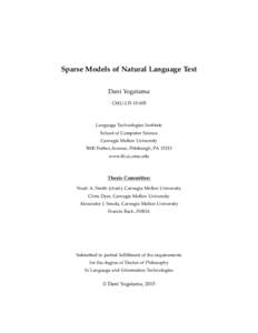 Sparse Models of Natural Language Text Dani Yogatama CMU-LTILanguage Technologies Institute School of Computer Science