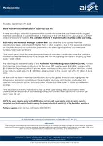 Media release  Thursday September 24th, 2009 Share market rebound halts slide in super top-ups: AIST A near doubling of voluntary superannuation contributions over the past three months suggest member confidence in super
