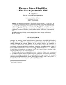 Physics at Forward Rapidities - BRAHMS Experiment at RHIC N. Katry´nska1 for the BRAHMS Collaboration Smoluchowski Institute of Physics, Jagiellonian University,