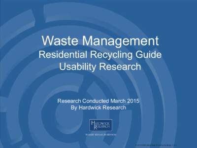 Waste Management Residential Recycling Guide Usability Research Research Conducted March 2015 By Hardwick Research