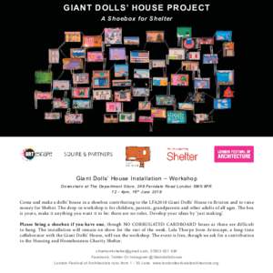 GIANT DOLLS’ HOUSE PROJECT A Shoebox for Shelter Giant Dolls’ House Installation – Workshop Downstairs at The Department Store, 248 Ferndale Road London SW9 8FR 12 - 4pm, 16 th June 2018