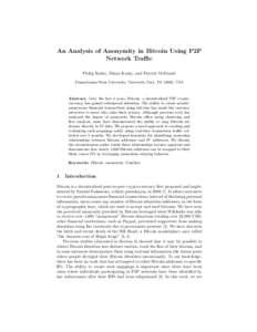 An Analysis of Anonymity in Bitcoin Using P2P Network Traffic Philip Koshy, Diana Koshy, and Patrick McDaniel Pennsylvania State University, University Park, PA 16802, USA  Abstract. Over the last 4 years, Bitcoin, a dec