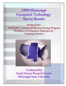 1998 Mississippi Geospatial Technology Survey Results Produced for: NASA/SSC Commercial Remote Sensing Program Workforce Development Education &