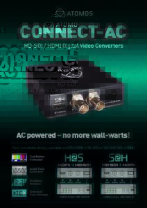 HD-SDI / HDMI Digital Video Converters  AC powered – no more wall-warts! Rack mountable design, available as H2S (HDMI>HD-SDI) or S2H (HD-SDI>HDMI) Test Pattern Generator