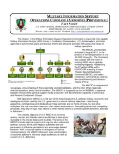 MILITARY INFORMATION SUPPORT OPERATIONS COMMAND (AIRBORNE) (PROVISIONAL) FACT SHEET U.S. ARMY SPECIAL OPERATIONS COMMAND PUBLIC AFFAIRS OFFICE FORT BRAGG, NC