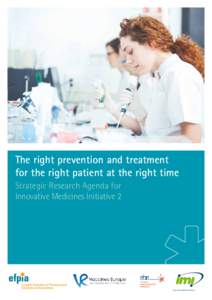 The right prevention and treatment for the right patient at the right time Strategic Research Agenda for Innovative Medicines Initiative 2  Innovative Medicines Initiative