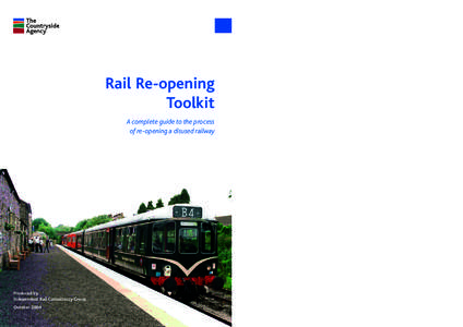 Rail Re-opening Toolkit A complete guide to the process of re-opening a disused railway  Produced by