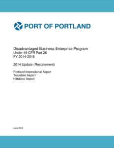 Disadvantaged Business Enterprise Program Under 49 CFR Part 26 FYUpdate (Restatement) Portland International Airport Troutdale Airport