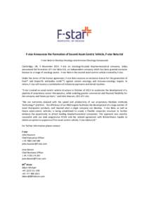 F-star Announces the Formation of Second Asset-Centric Vehicle, F-star Beta Ltd F-star Beta to Develop Oncology and Immuno-Oncology Compounds Cambridge, UK, 4 NovemberF-star an oncology-focused biopharmaceutical c