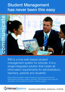 Student Management has never been this easy IRIS is a true web-based student management system for schools. It is a single integrated solution that meets all