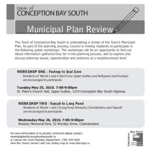 town of CONCEPTION BAY SOUTH Municipal Plan Review The Town of Conception Bay South is undertaking a review of the Town’s Municipal Plan. As part of the planning process, Council is inviting residents to participate in