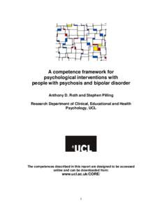 A competence framework for psychological interventions with people with psychosis and bipolar disorder Anthony D. Roth and Stephen Pilling Research Department of Clinical, Educational and Health Psychology, UCL