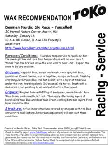 WAX RECOMMENDATION JC Hormel Nature Center, Austin, MN Saturday, JanuaryA.M. 8K Classic, 11 A.M. 13K Freestyle Mass start http://www.hormelnaturecenter.org/ski-race.html