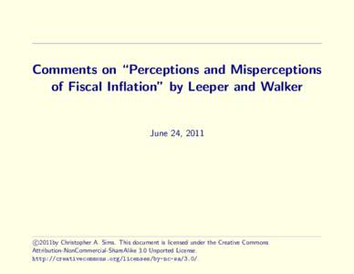Comments on “Perceptions and Misperceptions of Fiscal Inflation” by Leeper and Walker June 24, 2011  c 2011by Christopher A. Sims. This document is licensed under the Creative Commons