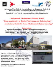 Hochschule Rhein Main & Steinbeis Centre for Biopolymer Analysis & Biomedical Mass Spectrometry, Rüsselsheim am Main August 19th – 24th , 2018 Hochschule Rhein Main, Rüsselsheim International Symposium & Summer Schoo