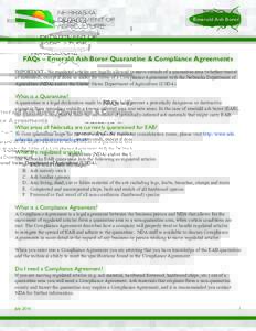 Emerald Ash Borer  FAQs – Emerald Ash Borer Quarantine & Compliance Agreements IMPORTANT - No regulated articles are legally allowed to move outside of a quarantine area (whether treated or untreated), except if done s
