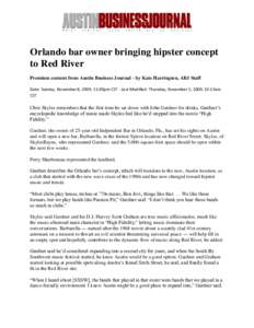 Orlando bar owner bringing hipster concept to Red River Premium content from Austin Business Journal - by Kate Harrington, ABJ Staff Date: Sunday, November 8, 2009, 11:00pm CST - Last Modified: Thursday, November 5, 2009