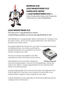 BORROW OUR LEGO MINDSTORMS EV3! EMPRUNTEZ NOTRE « LEGO MINDSTORMS EV3! » 3 Hour Checkout with a library card / Emprunt de 3 heures avec une carte de bibliothèque