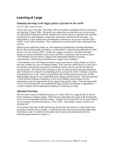 Learning at Large Situating learning in the bigger picture of action in the world Clark N. Quinn, Quinnovation Several years ago I wrote that: “Soon there will be essentially no distinction between mLearning and elearn