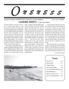 ONENESS Quarterly Newsletter of BRIGHT DAWN: Institute for American Buddhism LOOKING DEEPLY In June of 2007 I received two new eyes. I had cataract surgery. It all