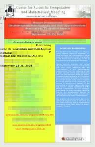 Program Announcement Electromagnetic Metamaterials and their Approximations: Practical and Theoretical Aspects September 22-25, 2008 Organizers: Radu Balan, Dionisios Margetis, Eitan Tadmor, Gunther Uhlmann, Michael Voge
