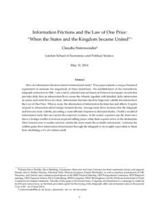 Information Frictions and the Law of One Price: “When the States and the Kingdom became United” Claudia Steinwender: London School of Economics and Political Science May 31, 2014