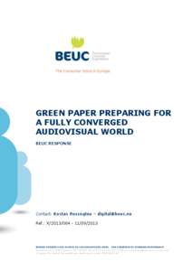 GREEN PAPER PREPARING FOR A FULLY CONVERGED AUDIOVISUAL WORLD BEUC RESPONSE  Contact: Kostas Rossoglou – [removed]