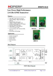 RFM75 V2.0 Low Power High Performance 2.4 GHz GFSK Transceiver Features * MHz ISM band operation * Support 250Kbps, 1Mbps and 2 Mbps air