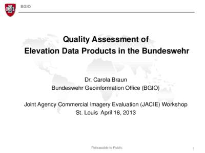BGIO  Quality Assessment of Elevation Data Products in the Bundeswehr  Dr. Carola Braun