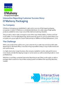    Interactive	
  Reporting	
  Customer	
  Success	
  Story:	
   O’Mahony	
  Packaging	
   The	
  Company	
  