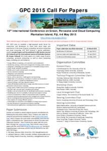 GPC 2015 Call For Papers  10th International Conference on Green, Pervasive and Cloud Computing Plantation Island, Fiji, 4-6 May 2015 http://anss.org.au/gpc2015/ *Best-selected papers will appear in IEEE Systems Journal 