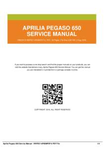 APRILIA PEGASO 650 SERVICE MANUAL EBOOK ID WWRG7-AP6SMPDF-0 | PDF : 36 Pages | File Size 2,357 KB | 2 Aug, 2016 If you want to possess a one-stop search and find the proper manuals on your products, you can visit this we