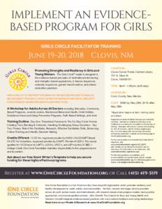 IMPLEMENT AN EVIDENCEBASED PROGRAM FOR GIRLS GIRLS CIRCLE FACILITATOR TRAINING June 19-20, 2018  Clovis, NM