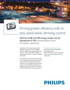 Driving greater efficiency with an easy, stand-alone, dimming control Maximize eHID and LED energy-savings with the Dynadimmer 0-10V luminaire-based control for outdoor applications Dynadimmer 0-10V is a lamp control dev