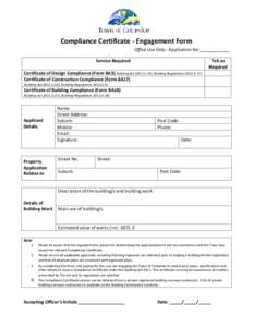 Compliance Certificate - Engagement Form Office Use Only - Application No.____________ Service Required Certificate of Design Compliance (Form BA3) Building Acts.19), Building Regulationsr.17) Certificate o
