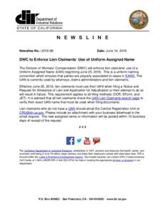 N E W S L I N E Newsline No.: Date: June 14, 2016  DWC to Enforce Lien Claimants’ Use of Uniform Assigned Name
