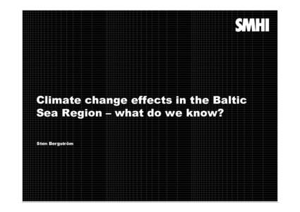 Climate change effects in the Baltic Sea Region – what do we know? Sten Bergström http://www.esrl.noaa.gov/gmd/ccgg/trends/