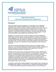HPNA Position Statement Value of the Professional Nurse in Palliative Care Background Nursing is based in caring and respect for human dignity. Since 1999 when nurses were first included in Gallup Surveys, Americans have