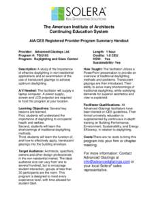 The American Institute of Architects Continuing Education System AIA/CES Registered Provider Program Summary Handout Provider: Advanced Glazings Ltd. Program #: TGU103 Program: Daylighting and Glare Control