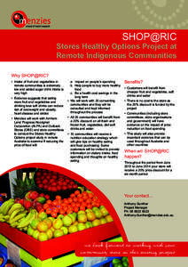 SHOP@RIC  Stores Healthy Options Project at Remote Indigenous Communities Why SHOP@RIC? •	 Intake of fruit and vegetables in