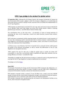 EPEE F-gas pledge to be catalyst for global action 25 September 2014 –Following the UN Climate Summit, the European Partnership for Energy and the Environment (EPEE) issued a pledge in which the European refrigeration,
