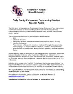 Stephen F. Austin State University Olds Family Endowment Outstanding Student Teacher Award The Olds family of Nacogdoches, Texas established an Endowment Fund to provide an