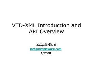 VTD-XML Introduction and API Overview XimpleWare