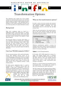Transformation Options were This information sheet explains four of the available methods for transforming data between the Australian Geodetic Datum of Australia (AGD) and the Geocentric Datum of Australia (GDA). This i
