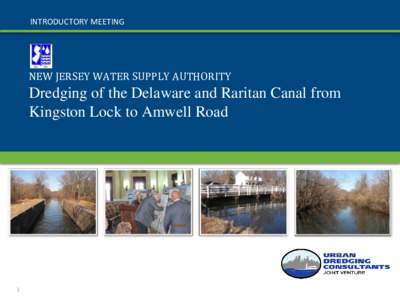 INTRODUCTORY MEETING  NEW JERSEY WATER SUPPLY AUTHORITY Dredging of the Delaware and Raritan Canal from Kingston Lock to Amwell Road
