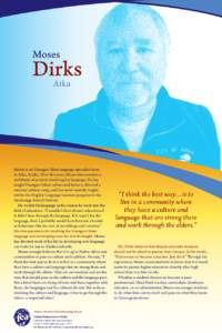 Moses  Dirks Atka  Moses is an Unangax/Aleut language specialist born