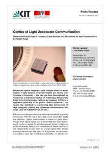 Press Release No. 045 | or | March 14, 2014 Combs of Light Accelerate Communication Researchers Exploit Optical Frequency Comb Sources on a Silicon Chip for Data Transmission in the Terabit Range