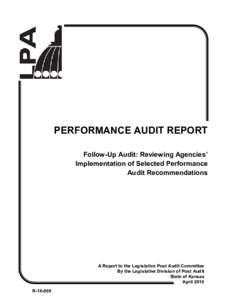 PERFORMANCE AUDIT REPORT Follow-Up Audit: Reviewing Agencies’ Implementation of Selected Performance Audit Recommendations  A Report to the Legislative Post Audit Committee
